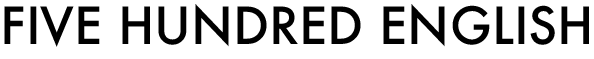 FIVE HUNDRED ENGLISH